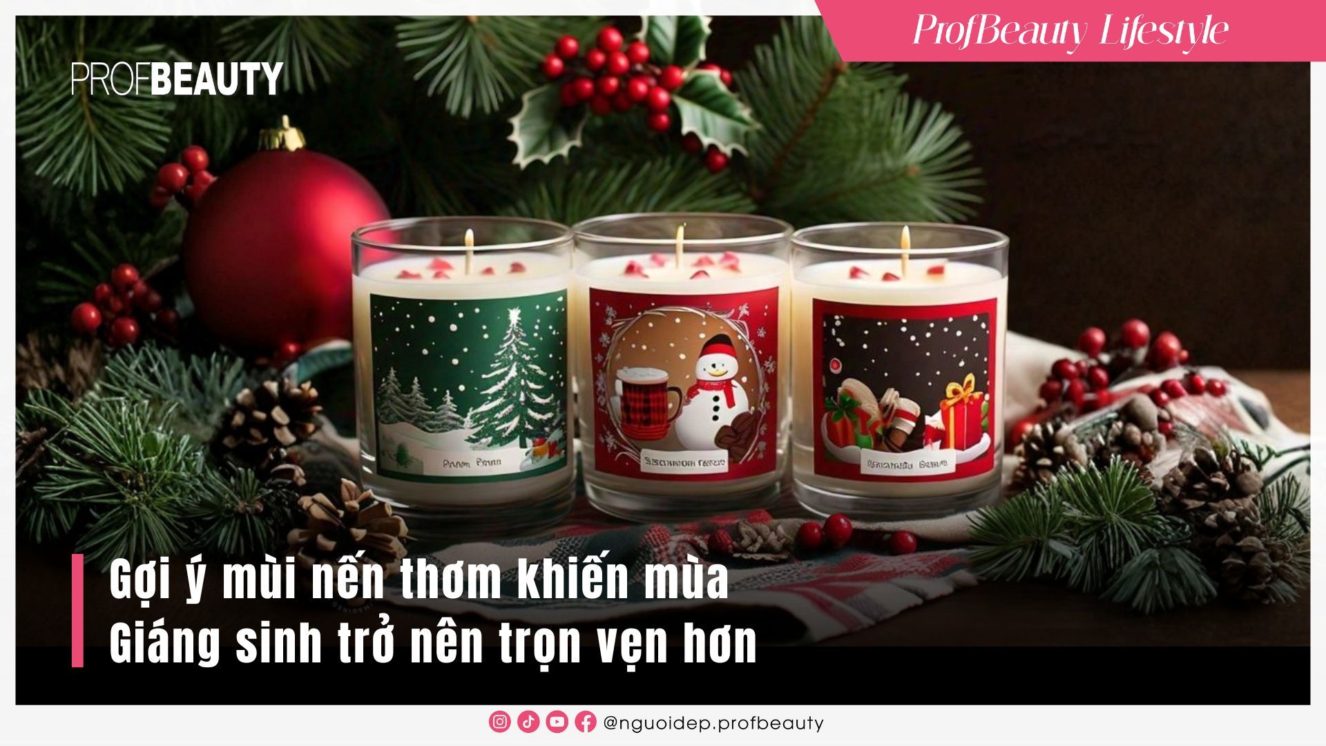 Gợi ý mùi nến thơm khiến mùa Giáng sinh trở nên trọn vẹn hơn