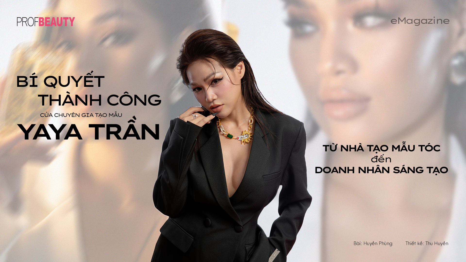 Bí quyết thành công của chuyên gia tạo mẫu YaYa Trần: Từ nhà tạo mẫu tóc đến doanh nhân sáng tạo