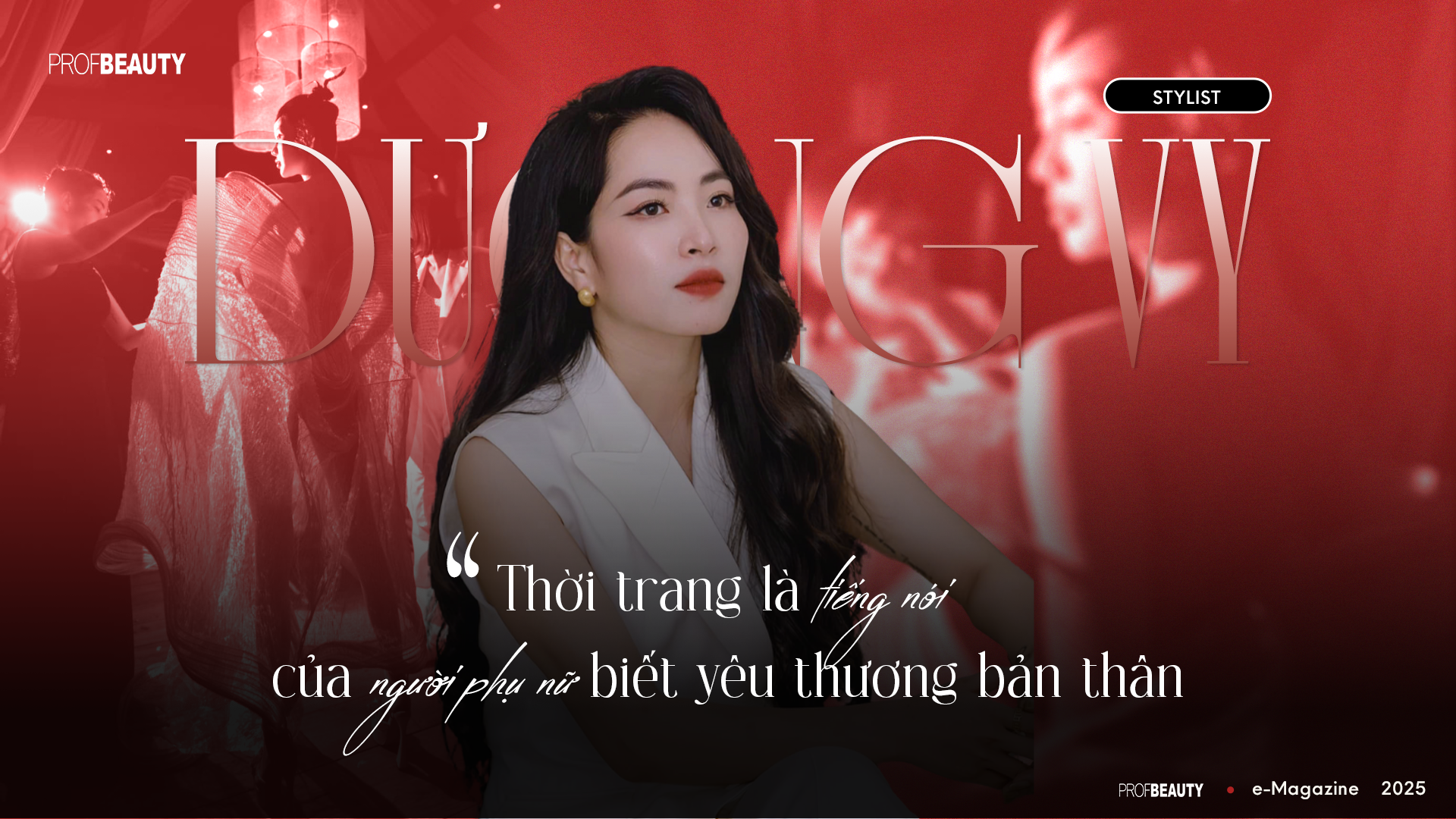 Stylist Dương Vy: Thời trang là tiếng nói của người phụ nữ biết yêu thương bản thân