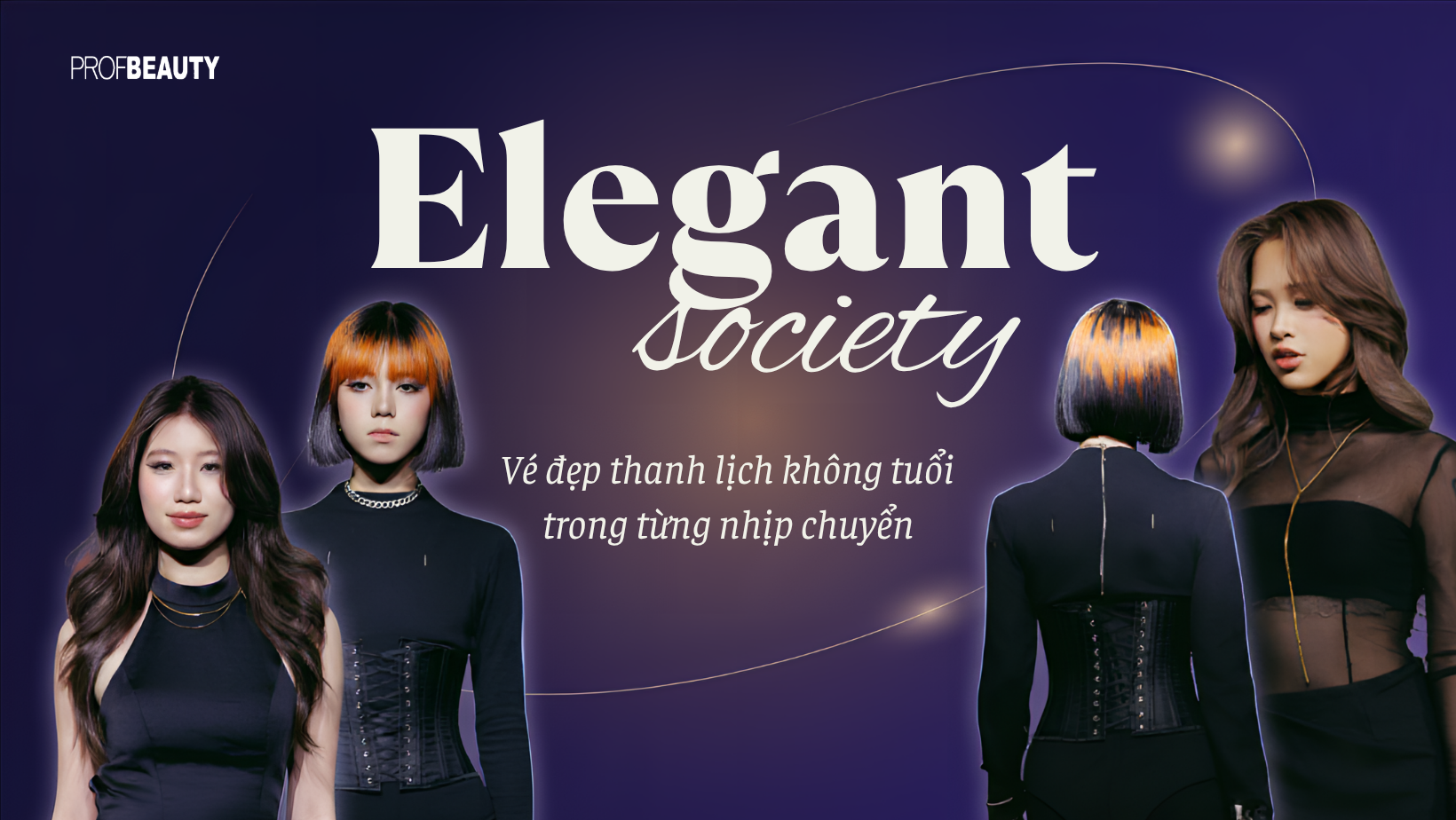 Elegant society: Vẻ Đẹp thanh lịch không tuổi trong từng nhịp chuyển 
