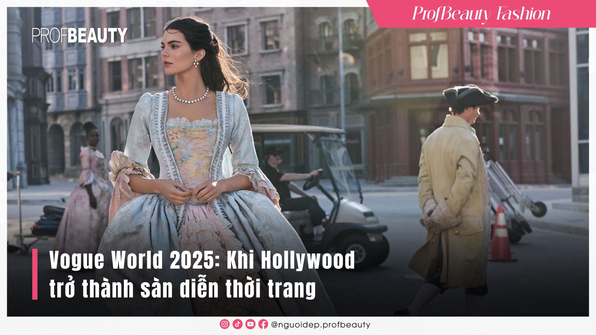 Vogue World 2025: Khi Hollywood trở thành sàn diễn thời trang