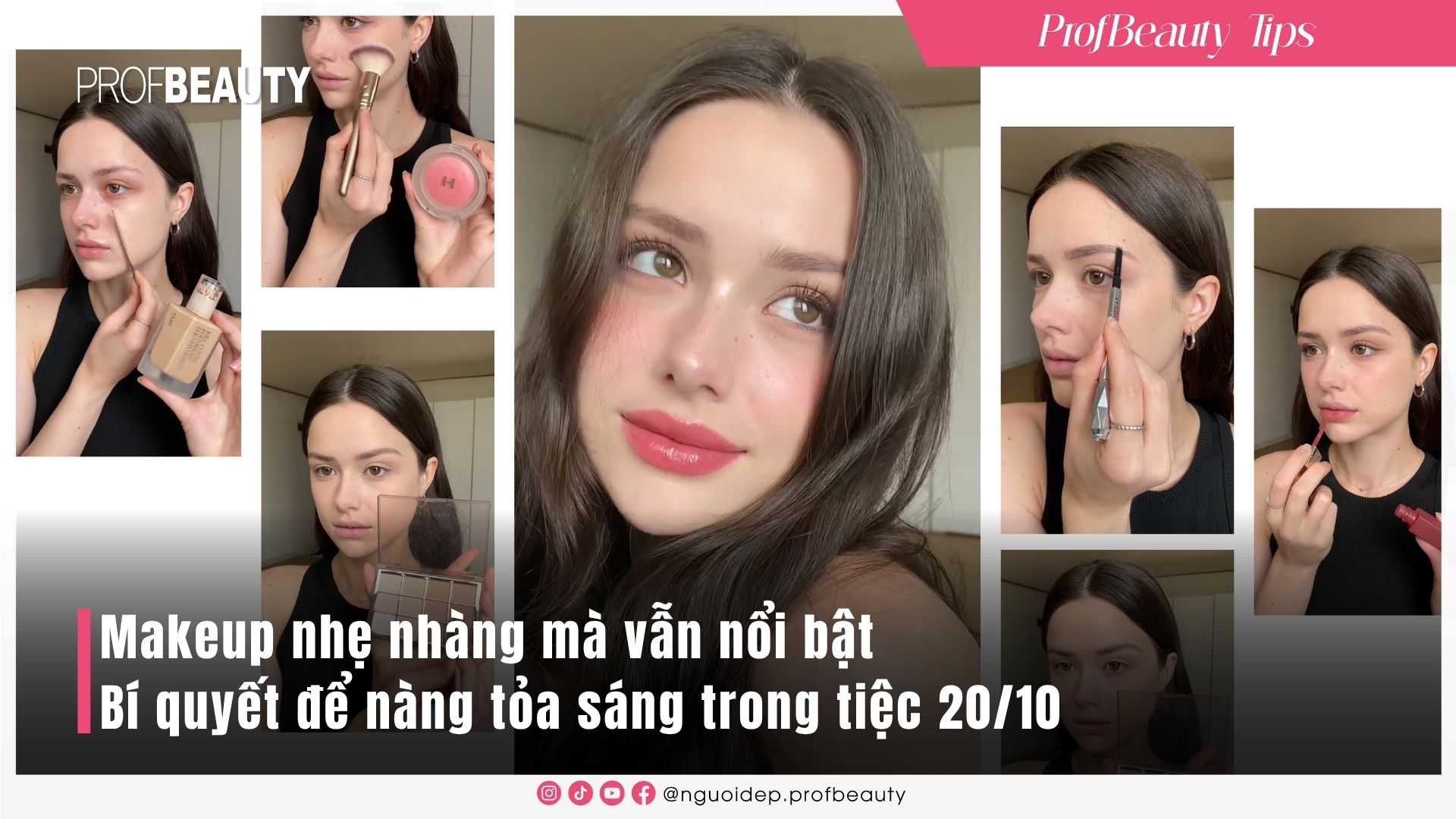 Makeup nhẹ nhàng mà vẫn nổi bật: Bí quyết để nàng tỏa sáng trong tiệc 20/10