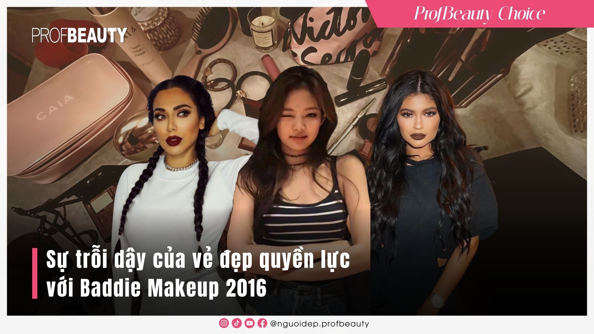 Sự trỗi dậy của vẻ đẹp quyền lực với Baddie Makeup 2016 
